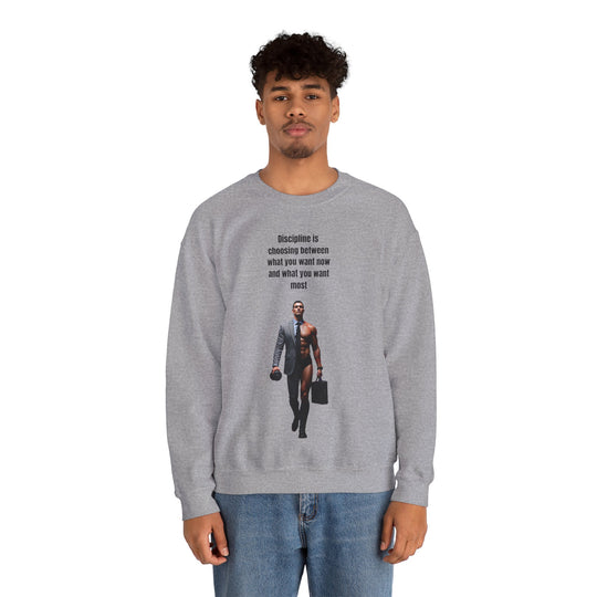 "Discipline is Choosing Between What You Want Now and What You Want Most" – Men's Sweatshirt