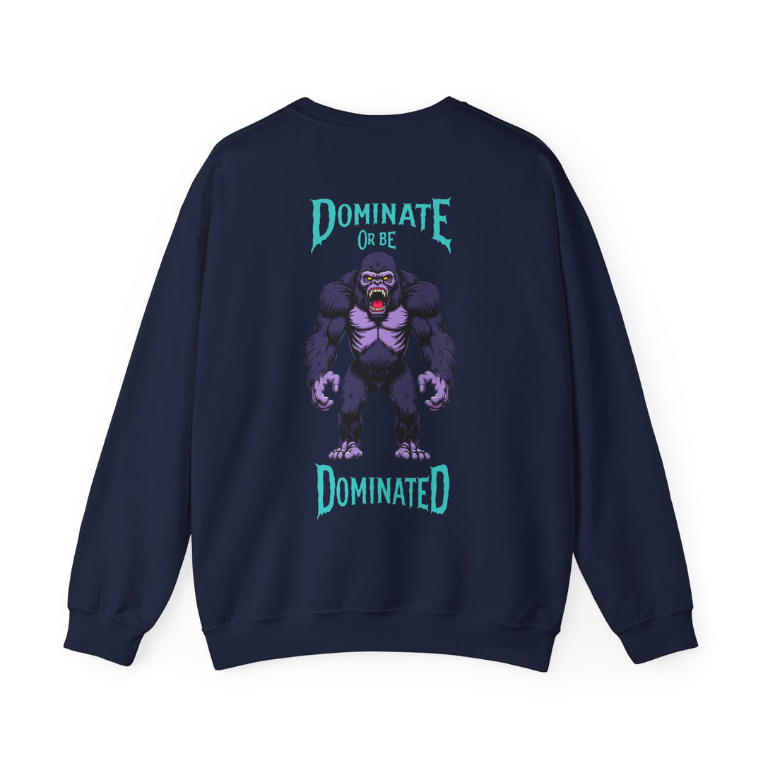 Dominate or Be Dominated – Gorilla Power Sweatshirt