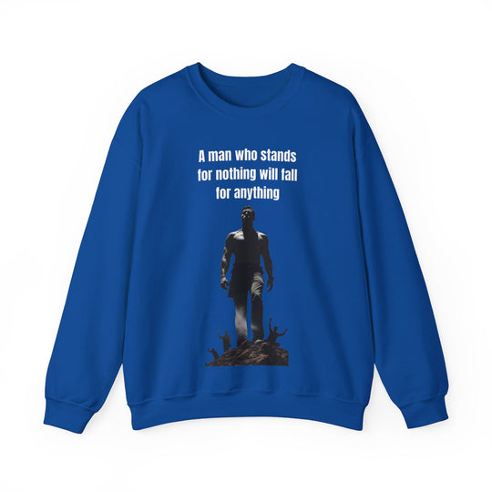 "A Man Who Stands for Nothing Will Fall for Anything" – Men's Sweatshirt