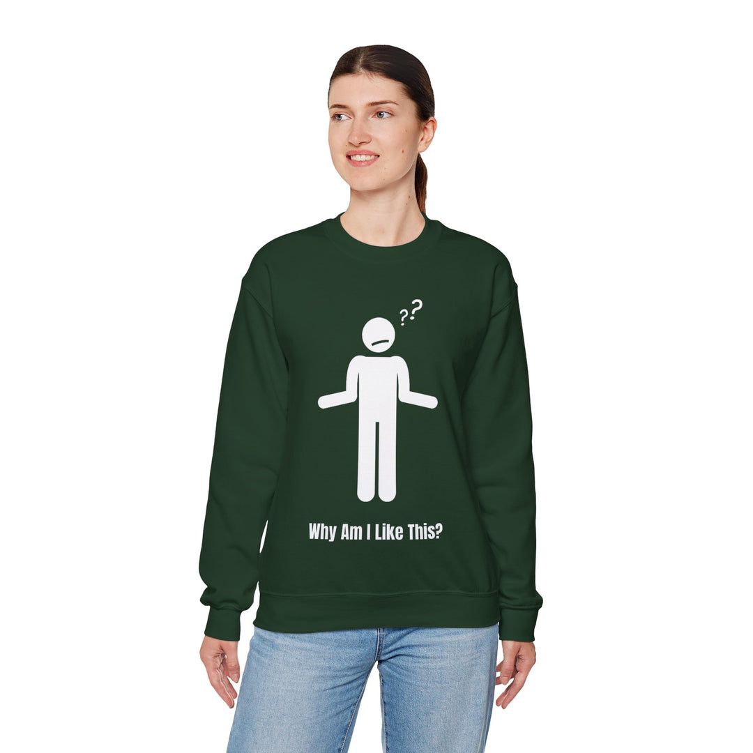 Why Am I Like This? Sweatshirt – A Tribute to Overthinkers