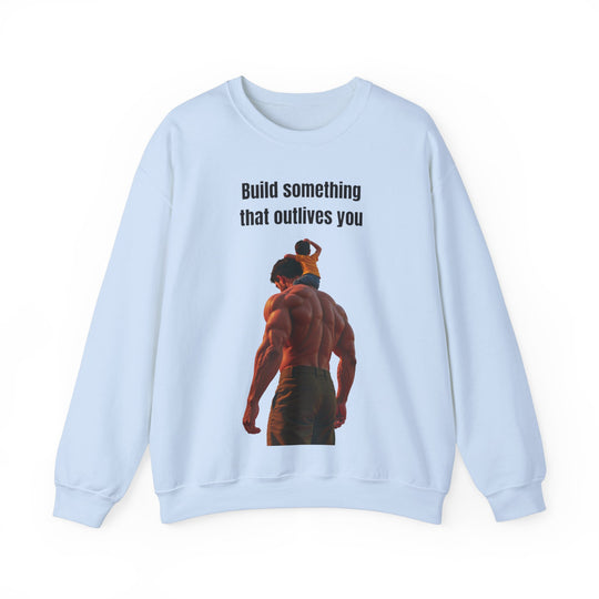 "Build Something That Outlives You" – Men's Sweatshirt