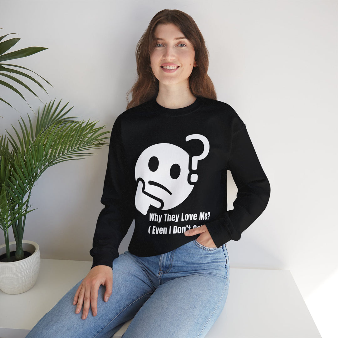 Waarom Ze Van Mij Houden? Sweatshirt – Onverklaarbaar Charisma