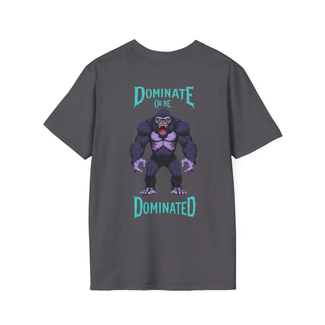 Dominate or Be Dominated – Gorilla Power T-Shirt