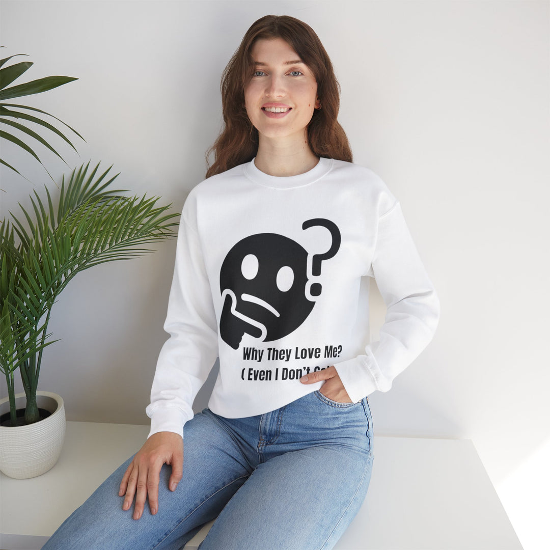 Waarom Ze Van Mij Houden? Sweatshirt – Onverklaarbaar Charisma