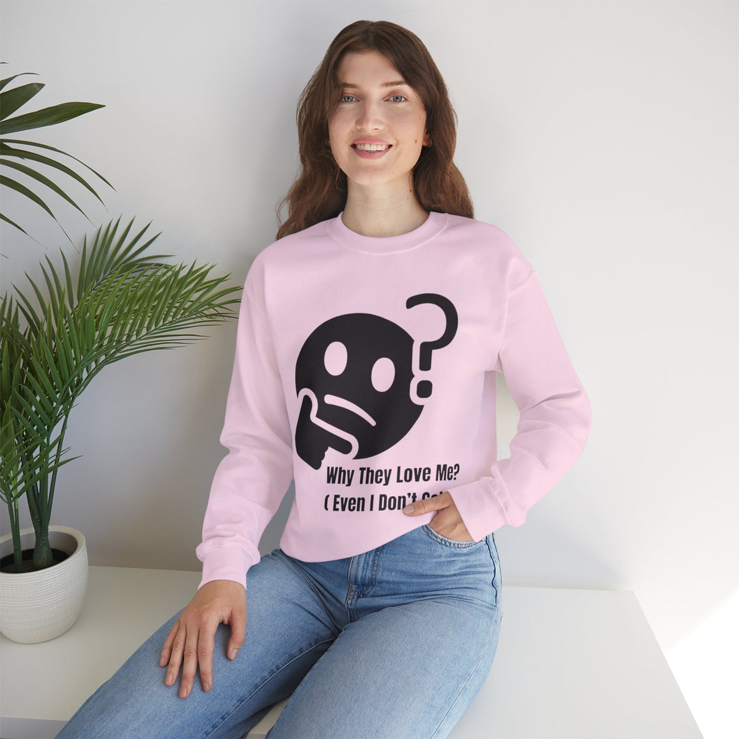 Why They Love Me? Sweatshirt – Unexplainable Charisma