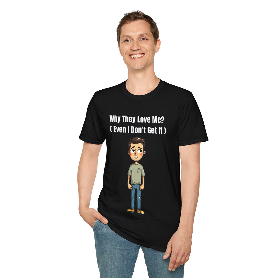 Why They Love Me? – Men’s T-Shirt