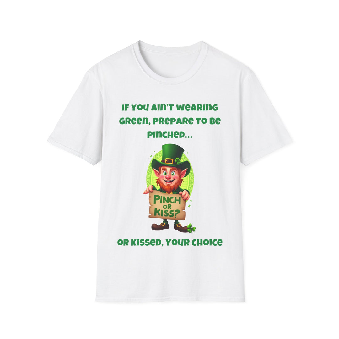 If You Ain’t Wearing Green, Prepare to Be Pinched… or Kissed – T-Shirt