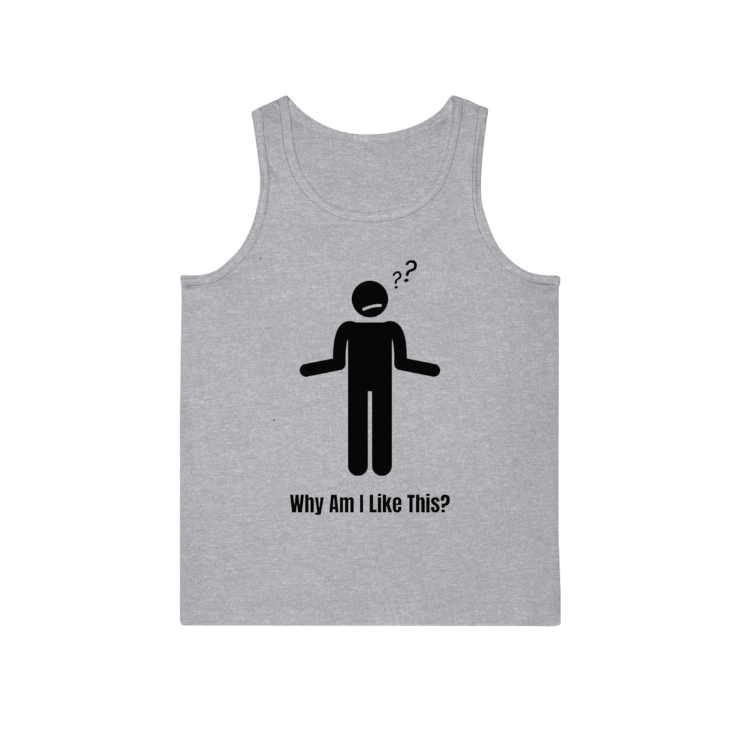 Why Am I Like This? Tank Top – Perfect for Overthinkers