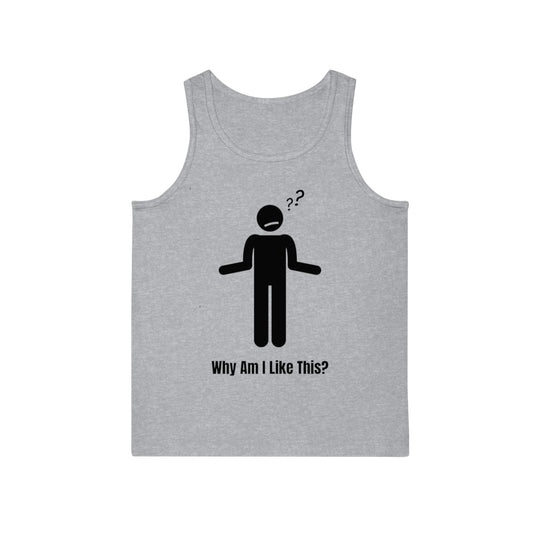 Why Am I Like This? Tank Top – Perfect for Overthinkers