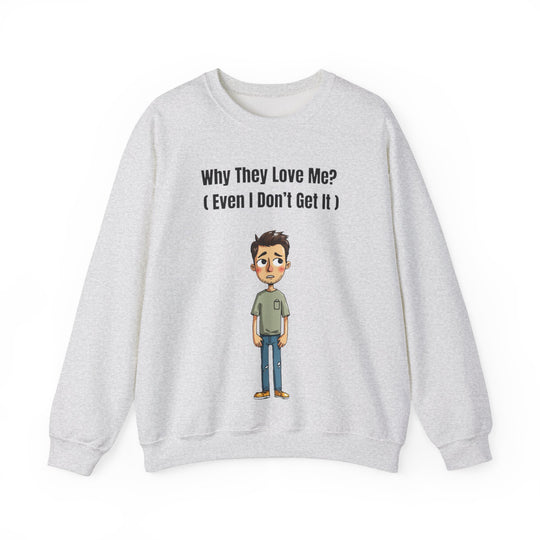 Why They Love Me? – Men’s Sweatshirt