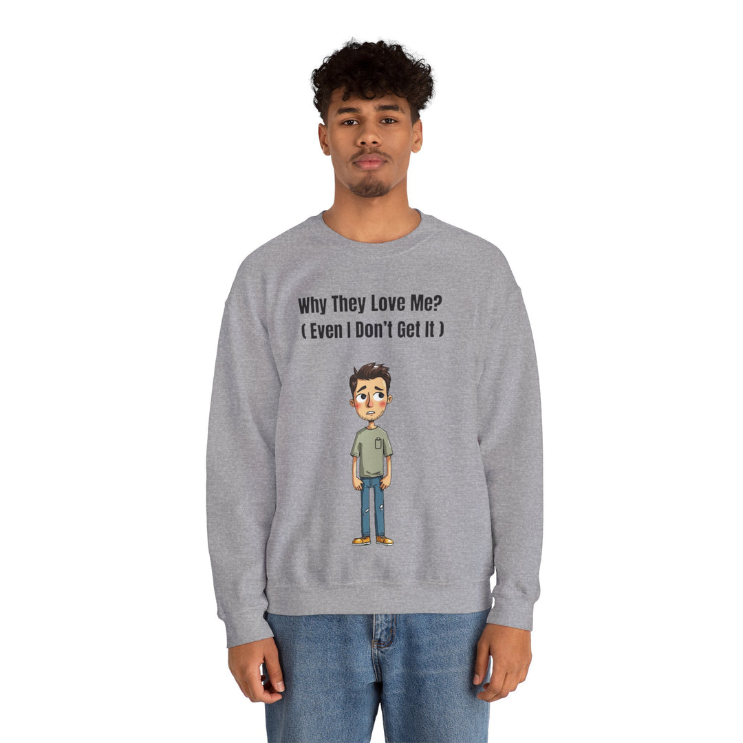 Why They Love Me? – Men’s Sweatshirt