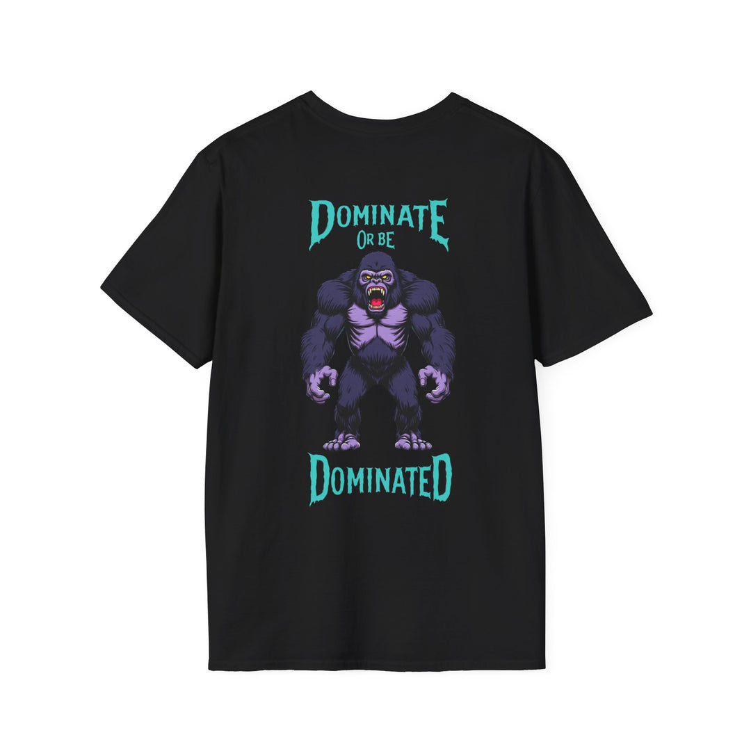 Dominate or Be Dominated – Gorilla Power T-Shirt