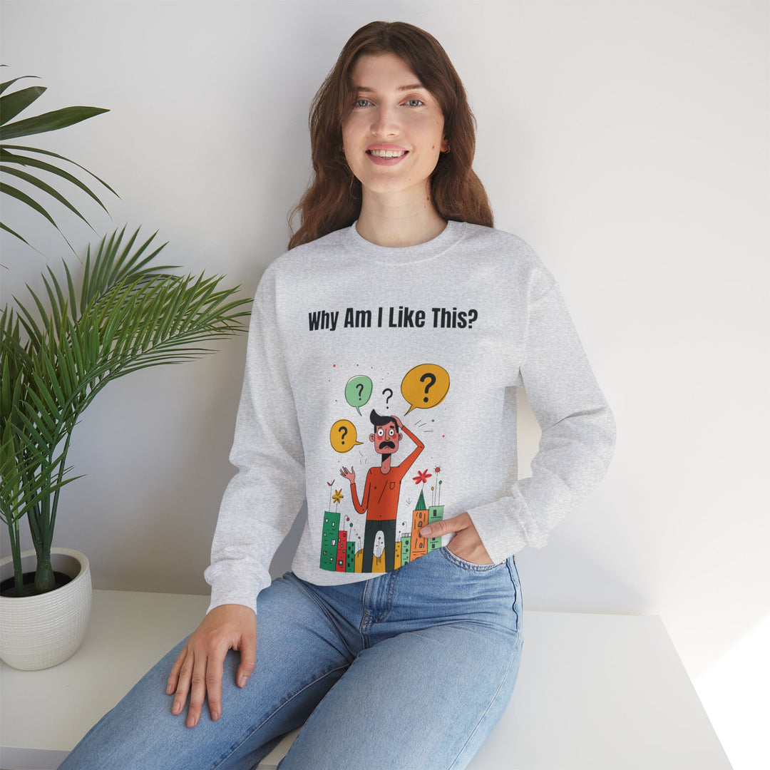 Why Am I Like This? – Men’s Sweatshirt