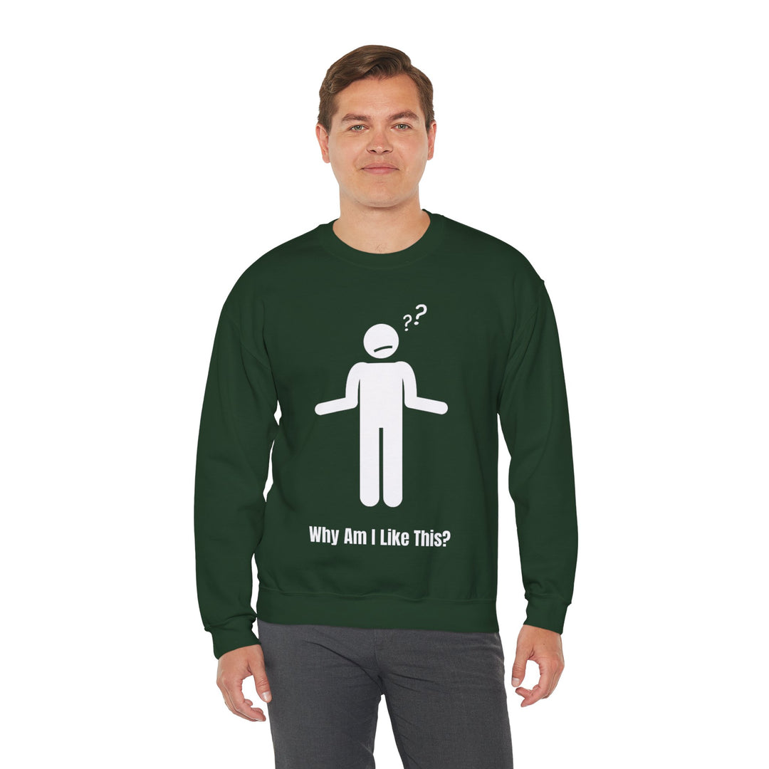 Why Am I Like This? Sweatshirt – A Tribute to Overthinkers