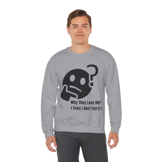 Waarom Ze Van Mij Houden? Sweatshirt – Onverklaarbaar Charisma