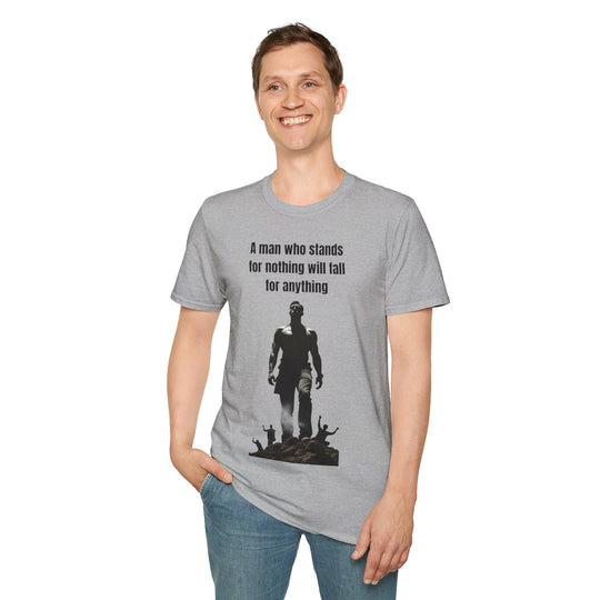 "A Man Who Stands for Nothing Will Fall for Anything" – Men's T-Shirt