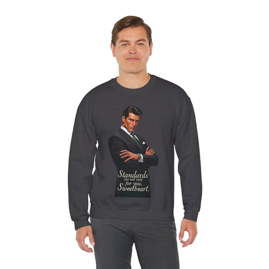 Standards Are Not Only for You – Men’s Sweatshirt