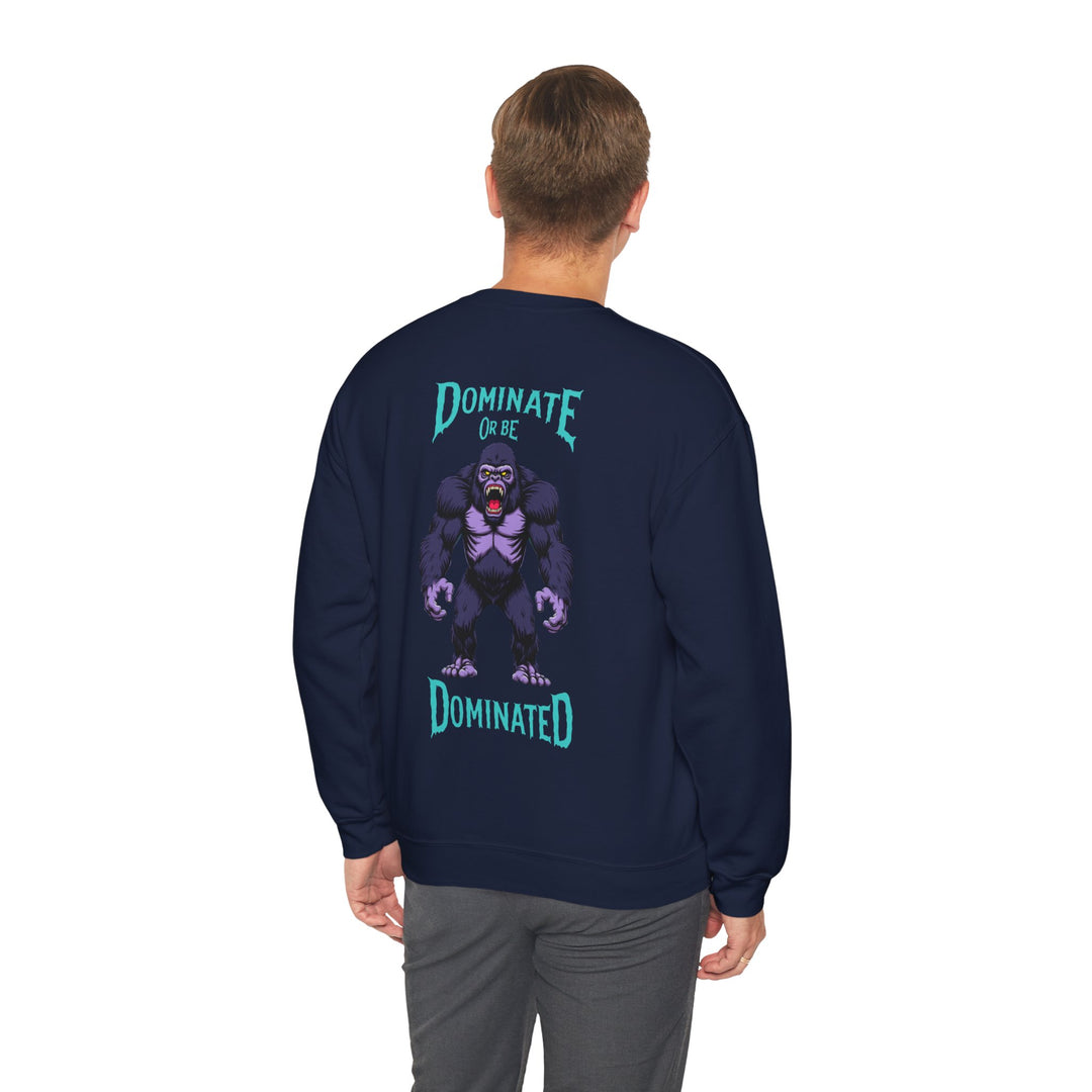 Dominate or Be Dominated – Gorilla Power Sweatshirt