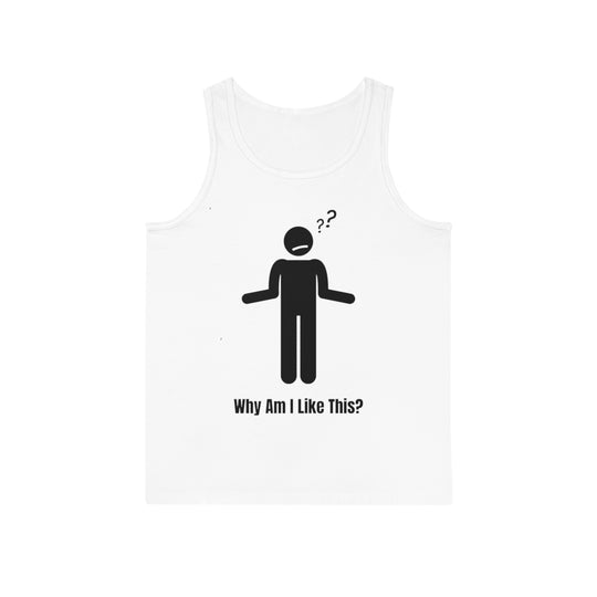 Why Am I Like This? Tank Top – Perfect for Overthinkers