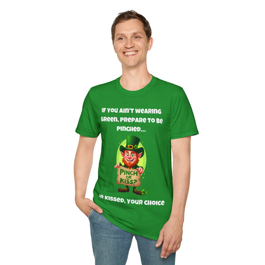 Als je geen groen draagt, bereid je dan voor om geknepen te worden... of gekust - T-shirt