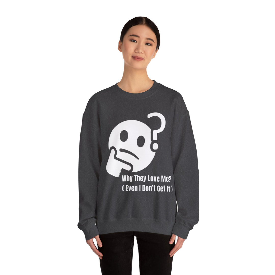 Waarom Ze Van Mij Houden? Sweatshirt – Onverklaarbaar Charisma