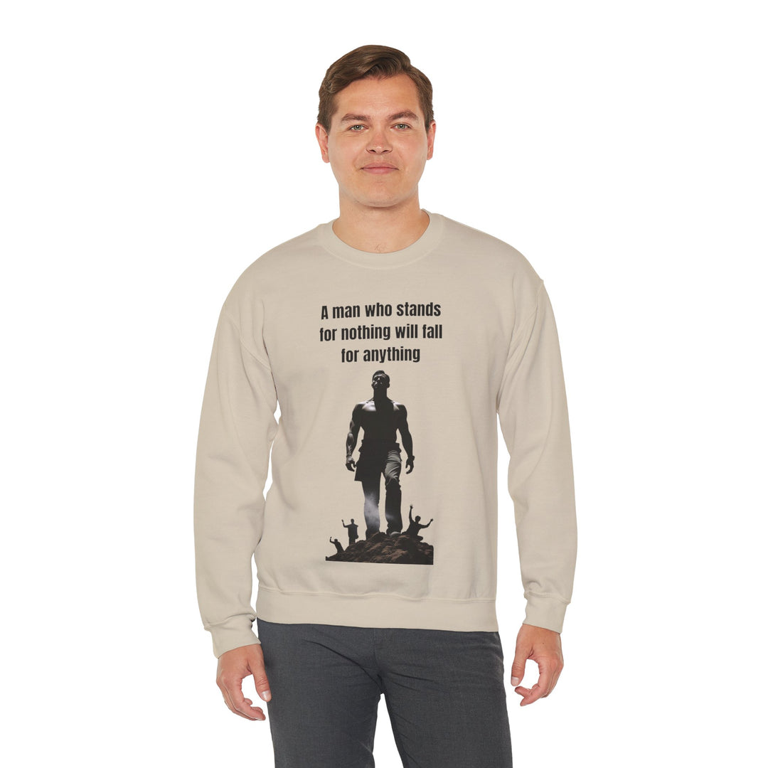 "A Man Who Stands for Nothing Will Fall for Anything" – Men's Sweatshirt