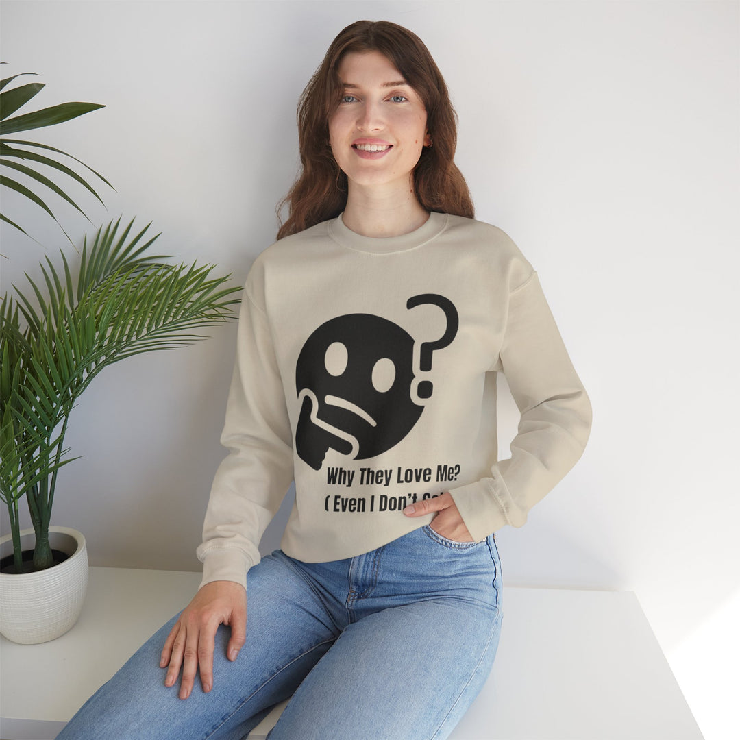 Why They Love Me? Sweatshirt – Unexplainable Charisma