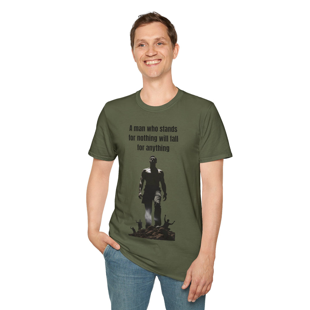 "A Man Who Stands for Nothing Will Fall for Anything" – Men's T-Shirt