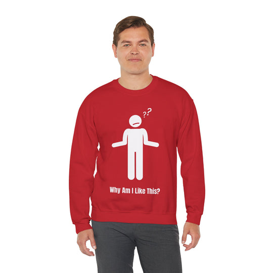 Why Am I Like This? Sweatshirt – A Tribute to Overthinkers