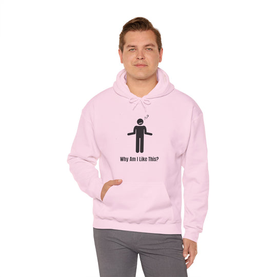 Why Am I Like This? Hoodie – Embrace the Chaos