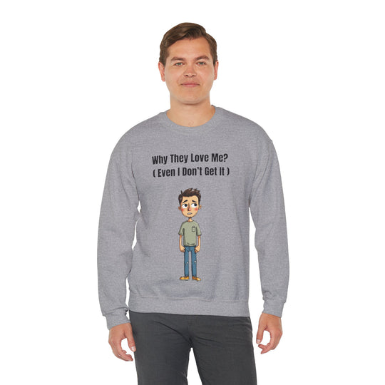 Why They Love Me? – Men’s Sweatshirt