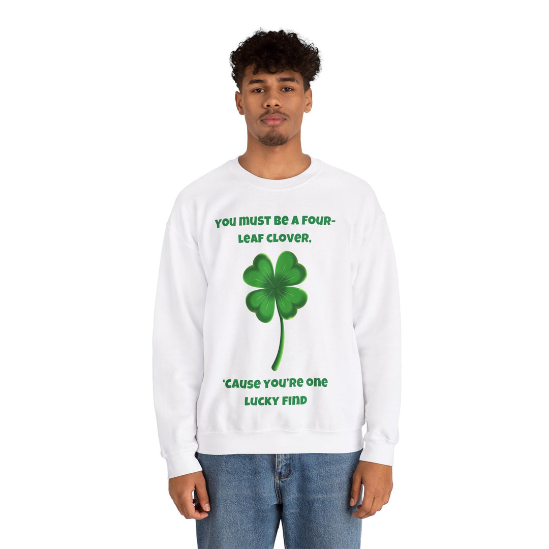 You Must Be a Four-Leaf Clover – Lucky Find Sweatshirt