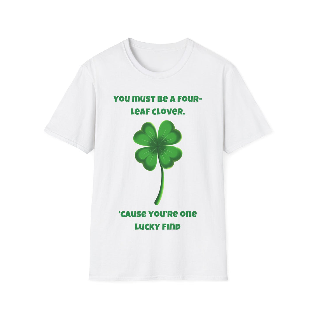 You Must Be a Four-Leaf Clover – Lucky Find T-Shirt