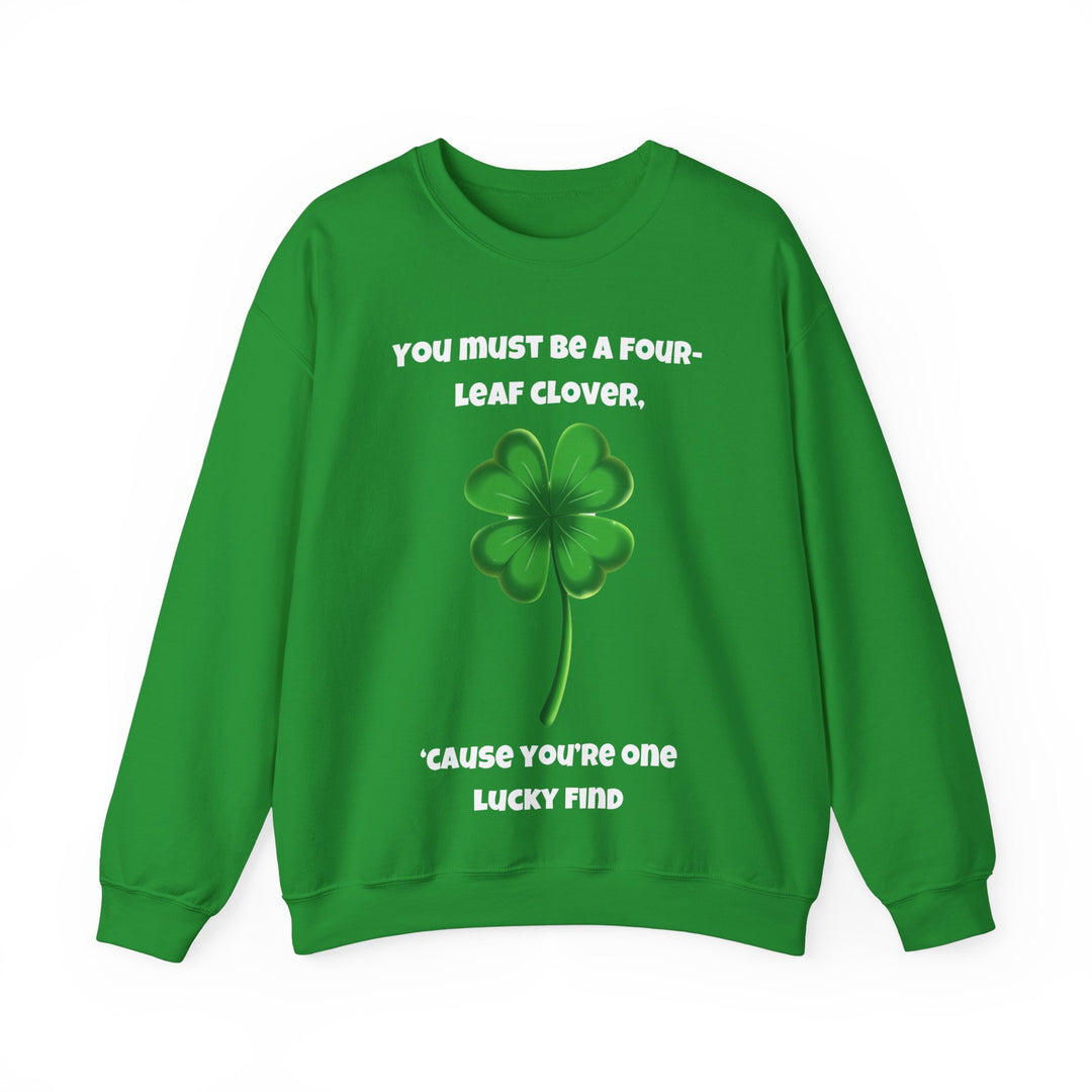 You Must Be a Four-Leaf Clover – Lucky Find Sweatshirt