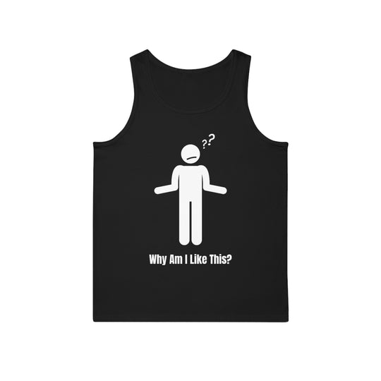 Why Am I Like This? Tank Top – Perfect for Overthinkers