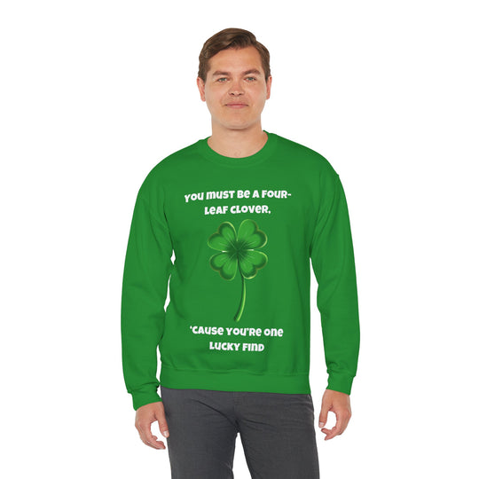 You Must Be a Four-Leaf Clover – Lucky Find Sweatshirt