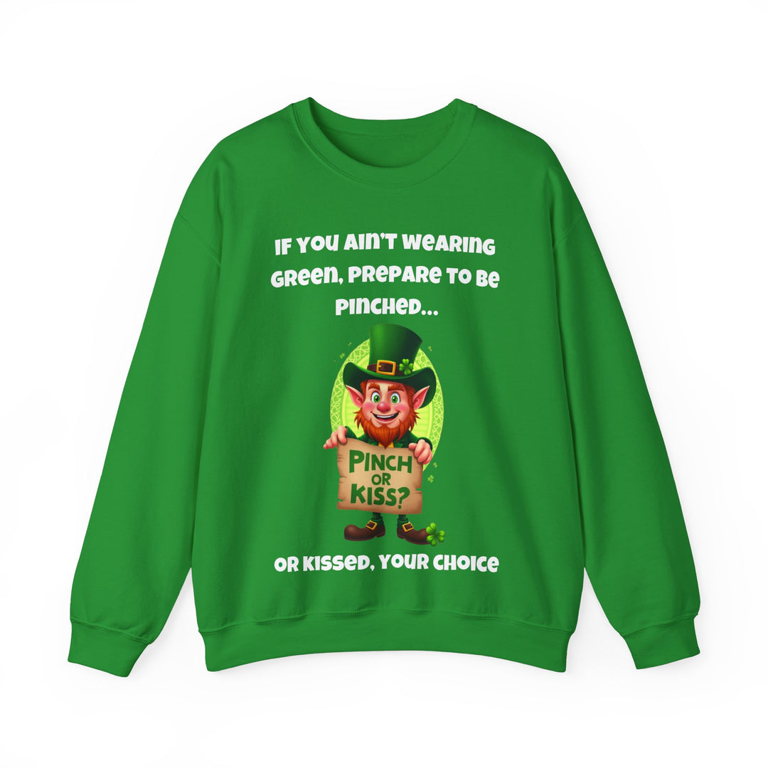 Als je geen groen draagt, bereid je dan voor om geknepen te worden... of gekust - Sweatshirt