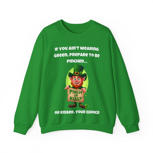 Als je geen groen draagt, bereid je dan voor om geknepen te worden... of gekust - Sweatshirt