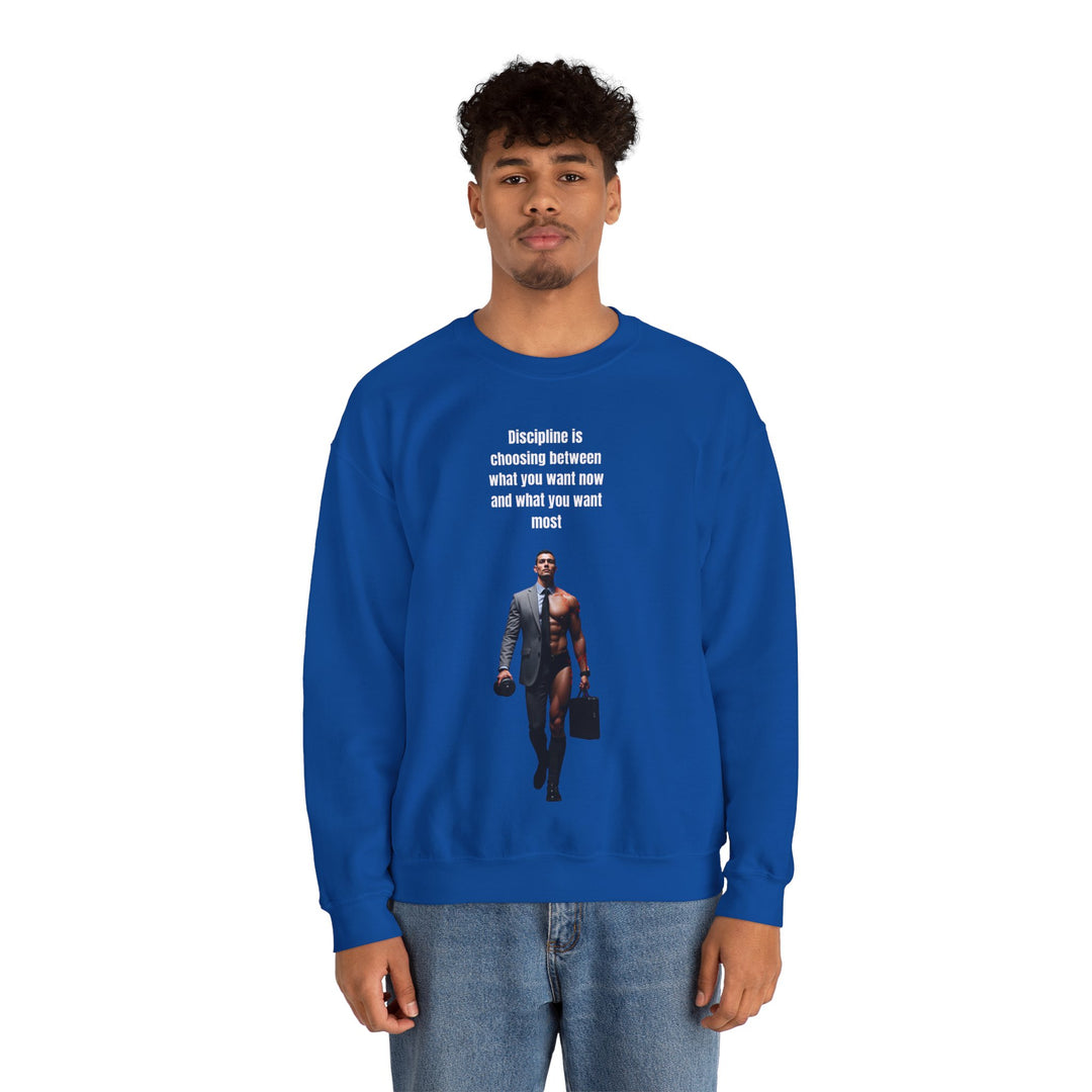 "Discipline is Choosing Between What You Want Now and What You Want Most" – Men's Sweatshirt