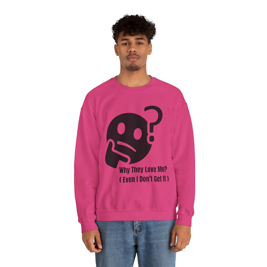 Waarom Ze Van Mij Houden? Sweatshirt – Onverklaarbaar Charisma