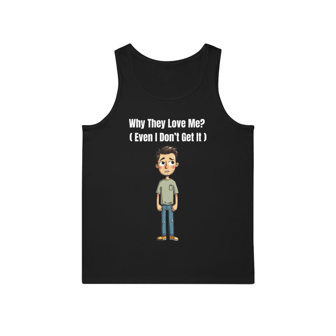 Why They Love Me? – Men’s Tank Top