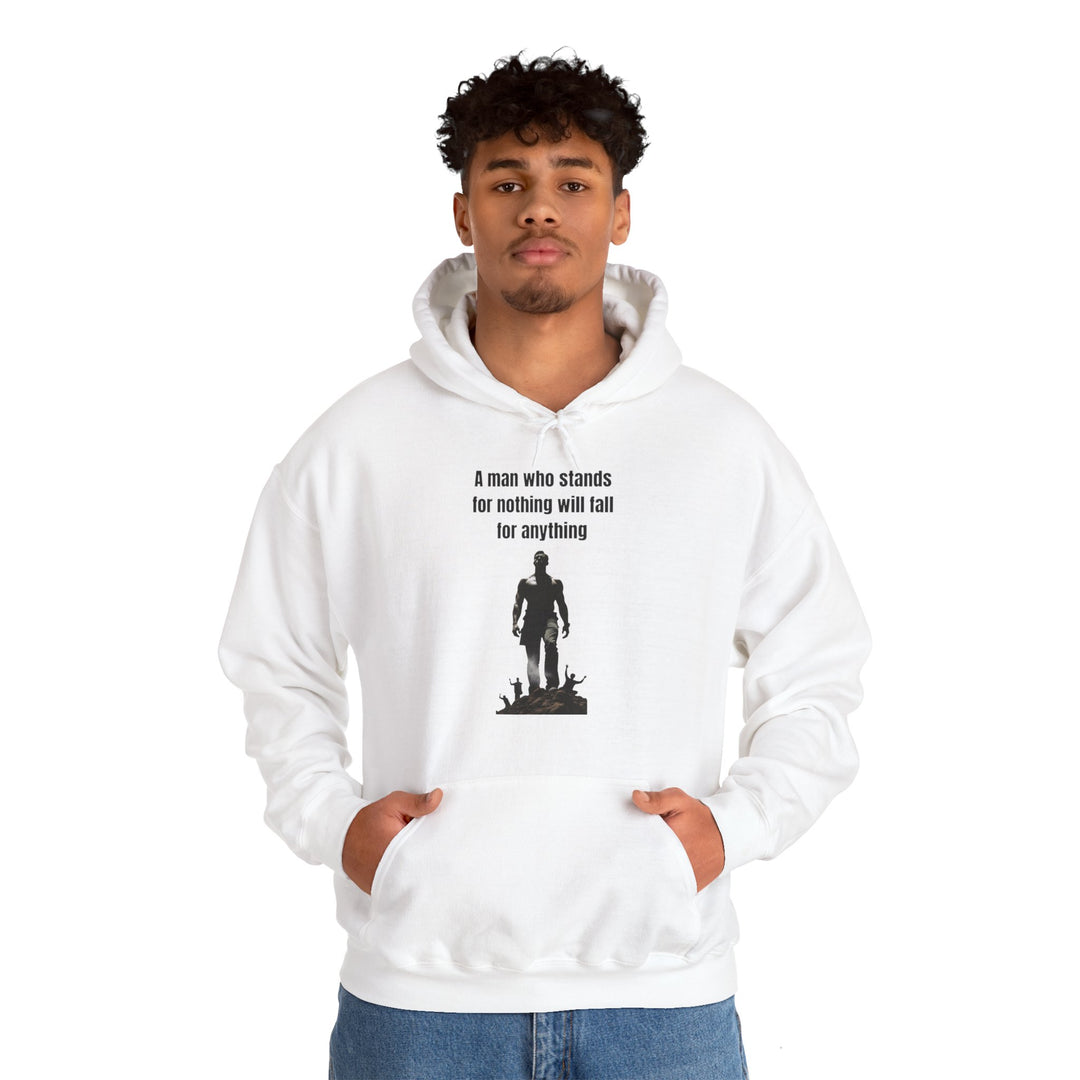 "A Man Who Stands for Nothing Will Fall for Anything" – Men's Hoodie