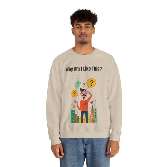 Why Am I Like This? – Men’s Sweatshirt