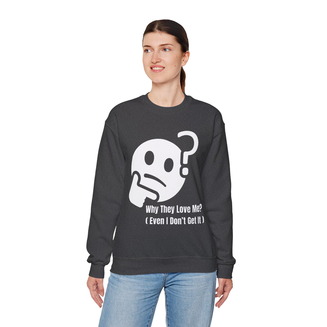 Waarom Ze Van Mij Houden? Sweatshirt – Onverklaarbaar Charisma