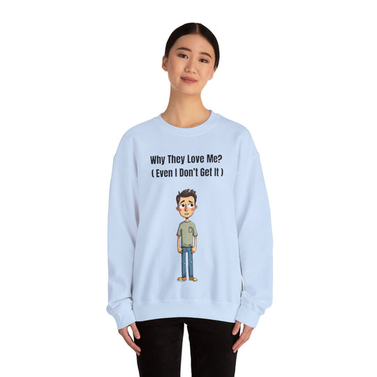 Why They Love Me? – Men’s Sweatshirt