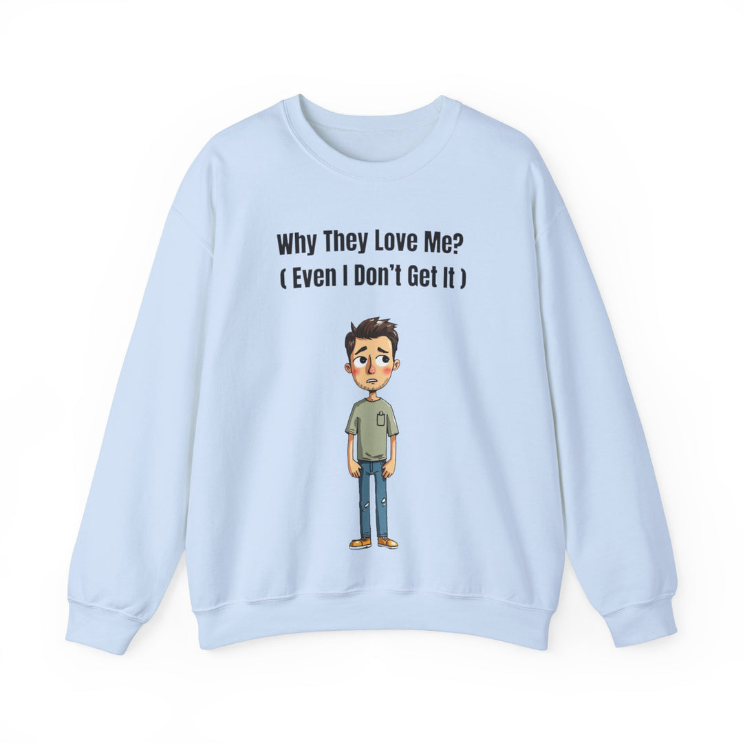 Why They Love Me? – Men’s Sweatshirt