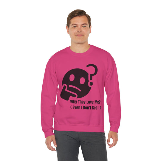 Waarom Ze Van Mij Houden? Sweatshirt – Onverklaarbaar Charisma