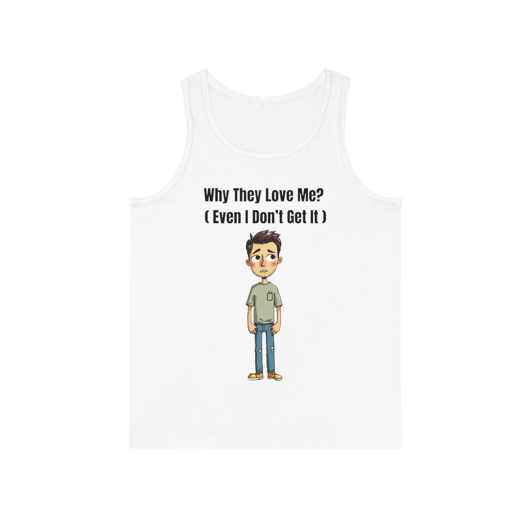 Why They Love Me? – Men’s Tank Top