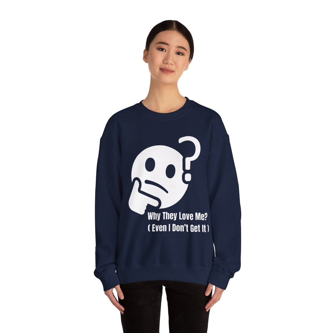 Waarom Ze Van Mij Houden? Sweatshirt – Onverklaarbaar Charisma