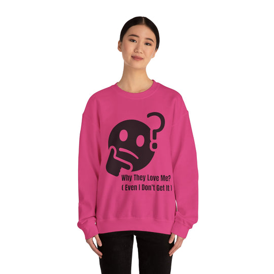 Waarom Ze Van Mij Houden? Sweatshirt – Onverklaarbaar Charisma